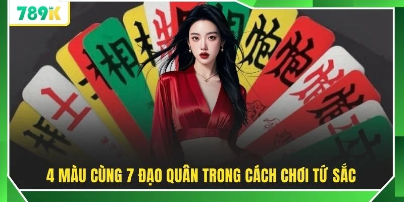 4 màu cùng 7 đạo quân trong cách chơi tứ sắc