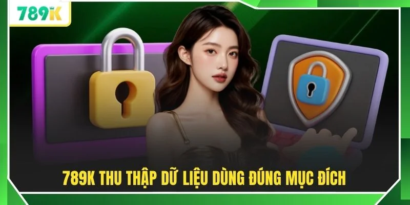 789K thu thập dữ liệu dùng đúng mục đích