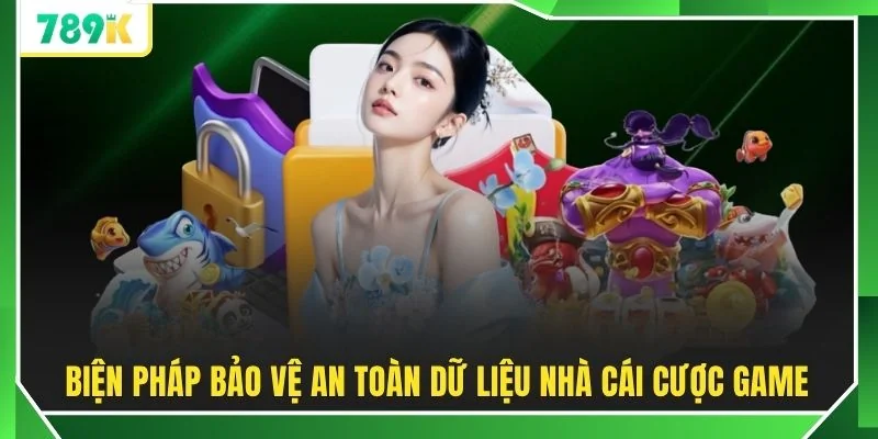 Biện pháp bảo vệ an toàn dữ liệu nhà cái cược game