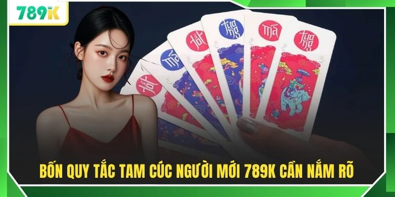 Bốn quy tắc Tam Cúc người mới 789K cần nắm rõ