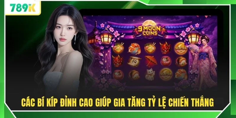 Các bí kíp đỉnh cao giúp gia tăng tỷ lệ chiến thắng