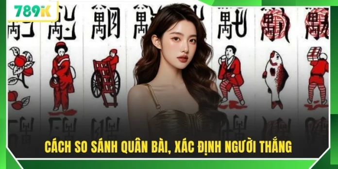Cách so sánh quân bài, xác định người thắng