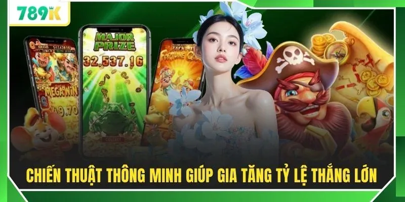 Chiến thuật thông minh giúp gia tăng tỷ lệ thắng lớn