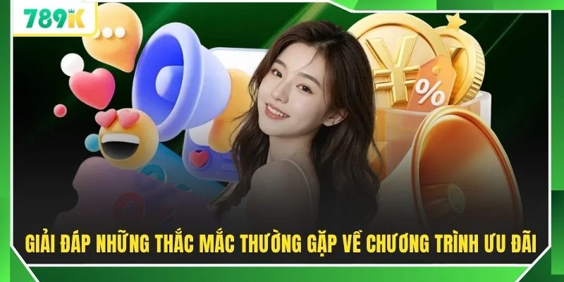 Giải đáp những thắc mắc thường gặp về chương trình ưu đãi