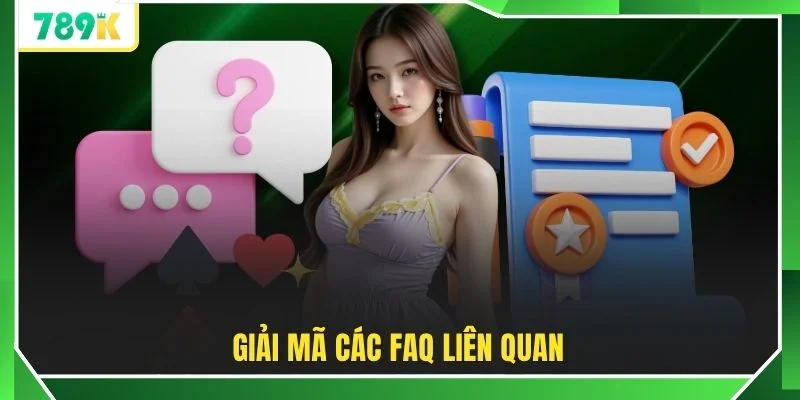 Giải mã các FAQ liên quan
