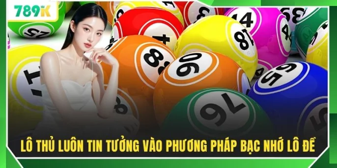 Lô thủ luôn tin tưởng vào phương pháp bạc nhớ lô đề
