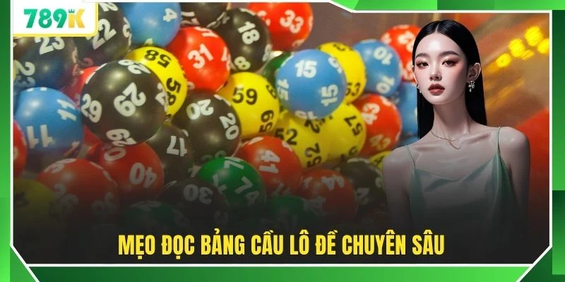 Mẹo đọc bảng cầu lô đề chuyên sâu