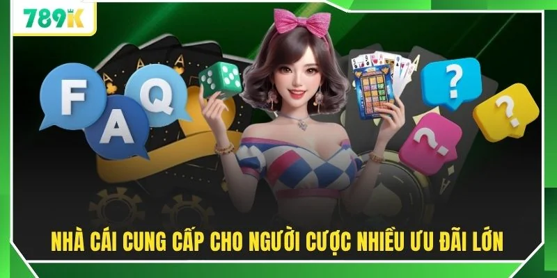 Nhà cái cung cấp cho người cược nhiều ưu đãi lớn