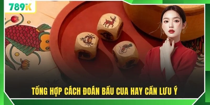 Tổng hợp cách đoán bầu cua hay cần lưu ý