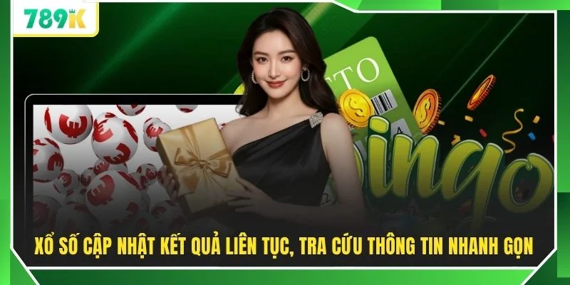 Xổ số cập nhật kết quả liên tục, tra cứu thông tin nhanh gọn